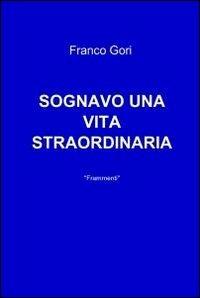 Sognavo una vita straordinaria - Franco Gori - copertina
