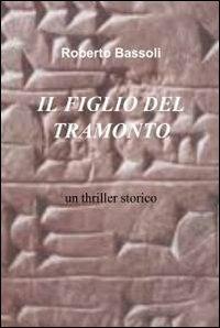 Il figlio del tramonto - Roberto Bassoli - copertina
