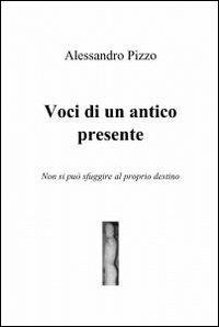 Voci di un antico presente - Alessandro Pizzo - copertina