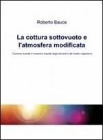 La cottura sottovuoto e l'atmosfera modificata