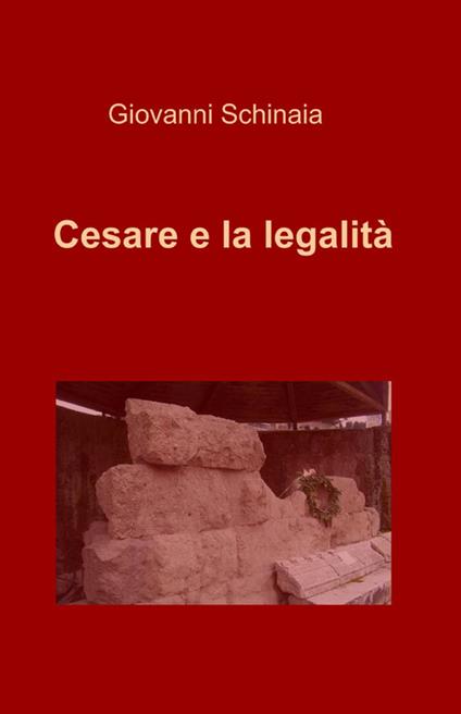 Cesare e la legalità - Giovanni Schinaia - copertina