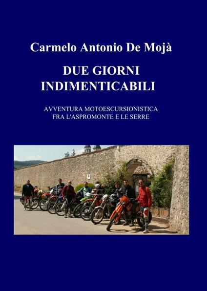 Due giorni indimenticabili - Carmelo A. De Mojà - copertina