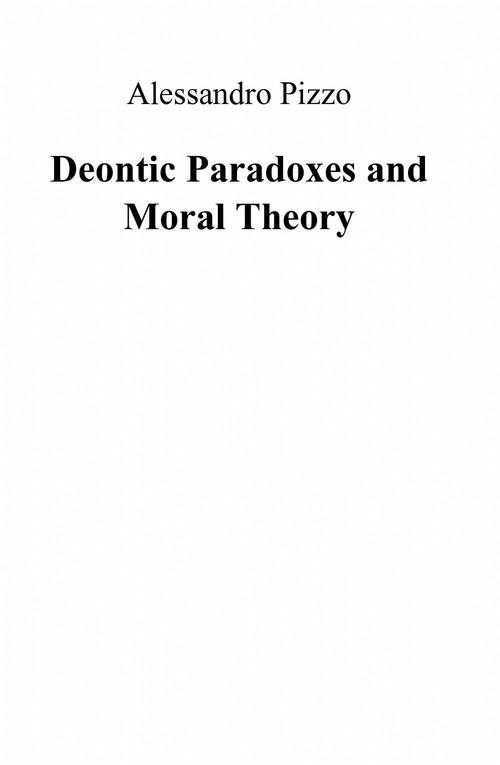 Deontic paradoxes and moral theory - Alessandro Pizzo - copertina