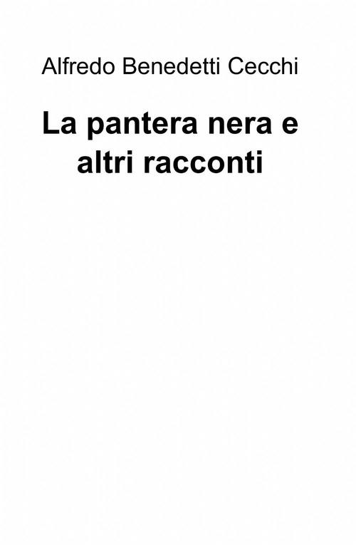 La pantera nera e altri racconti - Alfredo Benedetti Cecchi - copertina