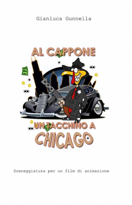 Al Cappone un tacchino a Chicago - Gianluca Gunnella - copertina