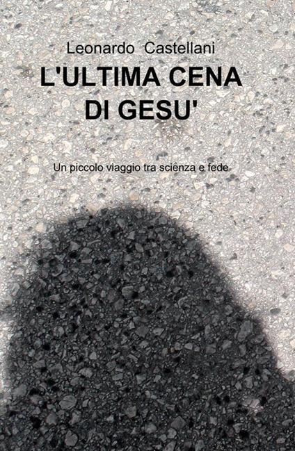 L' ultima cena di Gesù - Leonardo Castellani - copertina