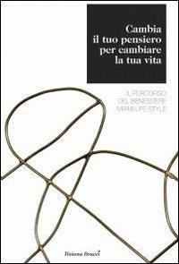 Cambia il tuo pensiero per cambiare la tua vita - Tiziana Bracci - copertina