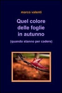 Quel colore delle foglie in autunno - Marco Valenti - copertina
