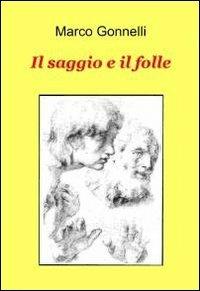 Il saggio e il folle - Marco Gonnelli - copertina