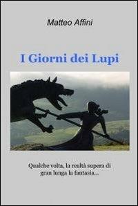 I giorni dei lupi - Matteo Affini - copertina