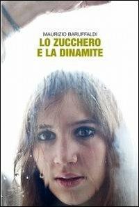 Lo zucchero e la dinamite - Maurizio Baruffaldi - copertina