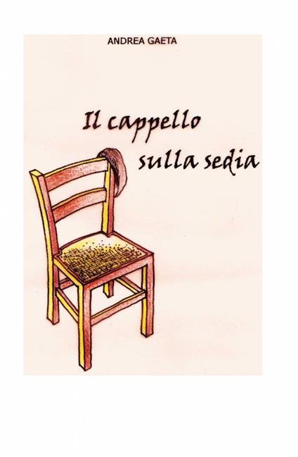 Il cappello sulla sedia - Andrea Gaeta - copertina