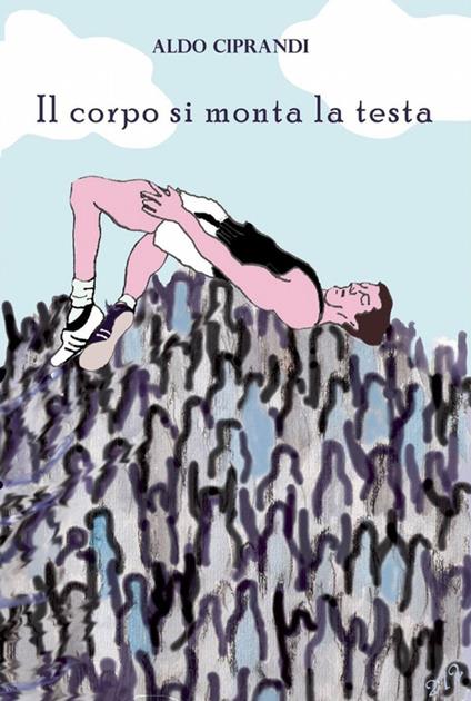 Il corpo si monta la testa - Aldo Ciprandi - copertina