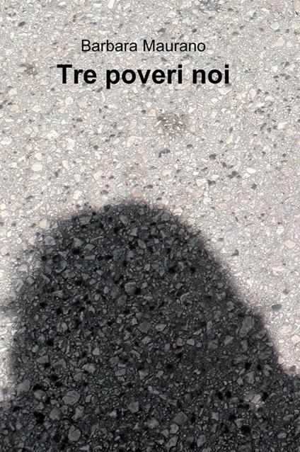 Tre poveri noi - Barbara Maurano - copertina