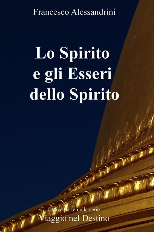 Lo spirito e gli esseri dello spirito - Francesco Alessandrini - ebook