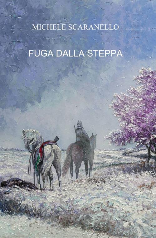 Fuga dalla steppa - Michele Scaranello - copertina