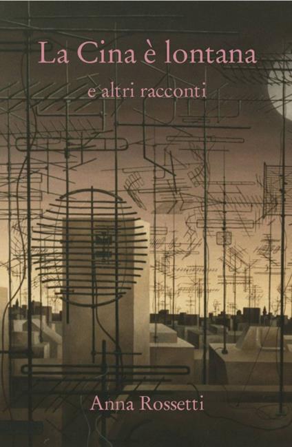 La Cina è lontana - Anna Rossetti - copertina