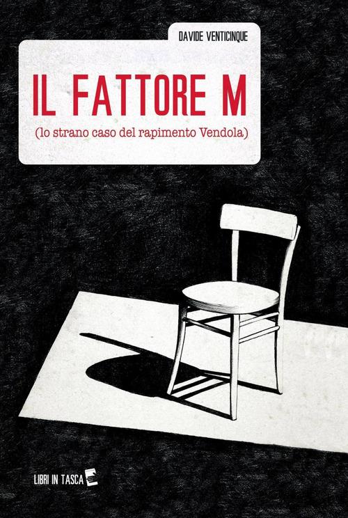 Il fattore m (lo strano caso del rapimento Vendola) - Davide Venticinque - copertina