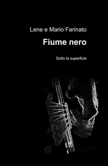 Fiume nero - Lene Farinato,Mario Farinato - copertina