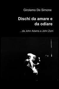 Dischi da amare e da odiare - Girolamo De Simone - copertina