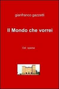 Il mondo che vorrei - Gianfranco Gazzetti - copertina