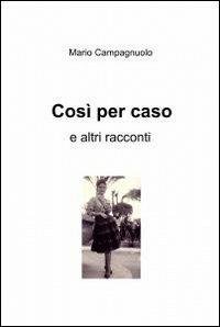 Così per caso - Mario Campagnuolo - copertina