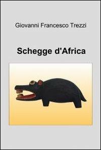 Schegge d'Africa - Giovanni Francesco Trezzi - copertina