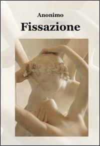 Fissazione - Anonimo - copertina