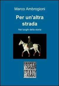 Per un'altra strada - Marco Ambrogioni - copertina