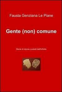 Gente (non) comune - Fausta Genziana Le Piane - copertina