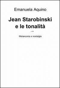 Jean Starobinski e le tonalità emotive - Emanuela Aquino - copertina