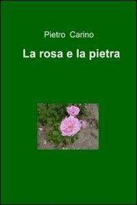 La rosa e la pietra - Pietro Carino - copertina