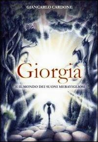 Giorgia e il mondo dei suoni meravigliosi - Giancarlo Cardone - copertina