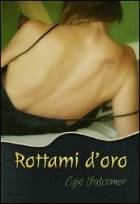Rottami d'oro - Ezio Falcomer - copertina