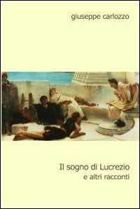 Il sogno di Lucrezio e altri racconti