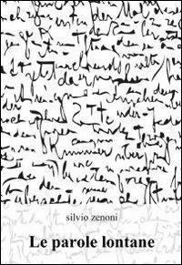 Le parole lontane - Silvio Zenoni - copertina