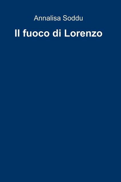 Il fuoco di Lorenzo - Annalisa Soddu - ebook