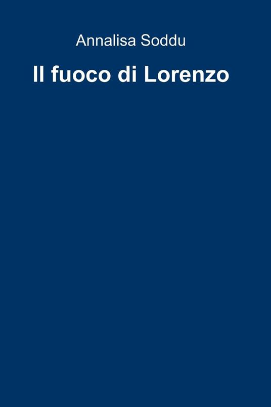 Il fuoco di Lorenzo - Annalisa Soddu - ebook