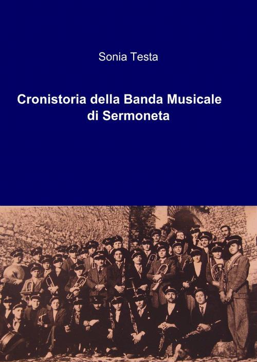 Cronistoria della banda musicale di Sermoneta - Sonia Testa - copertina