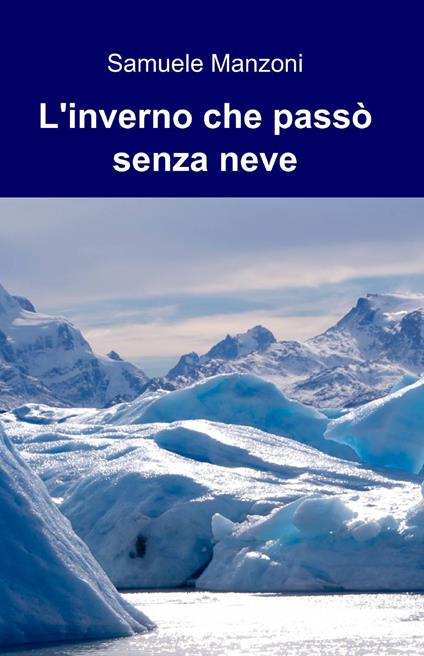 L' inverno che passò senza neve - Samuele Manzoni - copertina