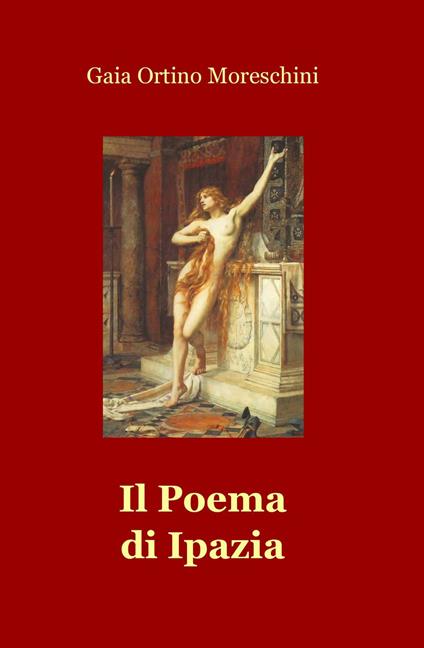 Il poema di Ipazia - Gaia Ortino Moreschini - copertina