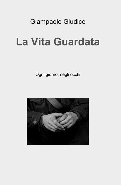 La vita guardata - Giampaolo Giudice - copertina