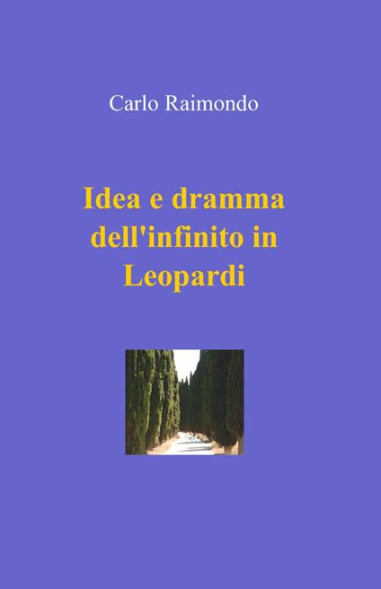 Idea e dramma dell'infinito in Leopardi - Carlo Raimondo - copertina