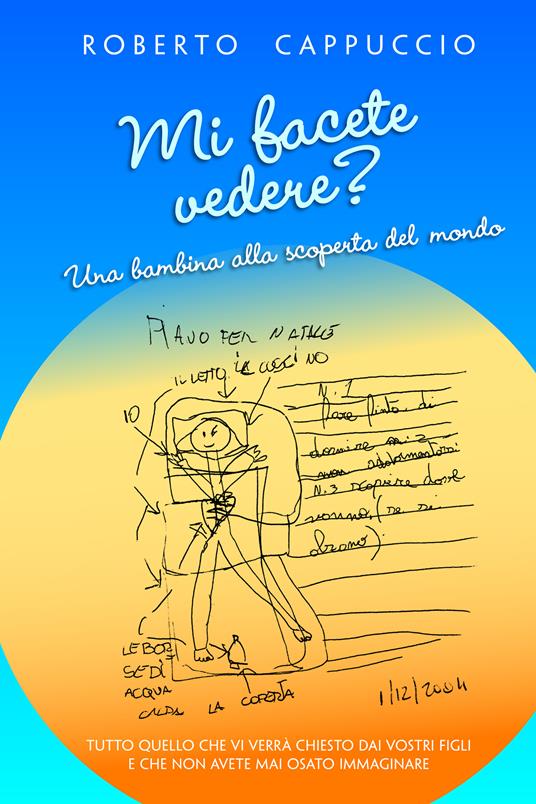 Mi facete vedere? Una bambina alla scoperta del mondo - Roberto Cappuccio - ebook