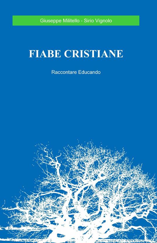 Fiabe cristiane - Giuseppe Militello,Sirio Vignolo - copertina