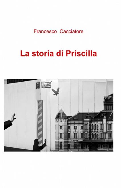 La storia di Priscilla - Francesco Cacciatore - copertina