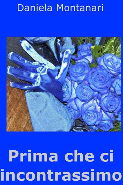 Prima che ci incontrassimo - Daniela Montanari - ebook