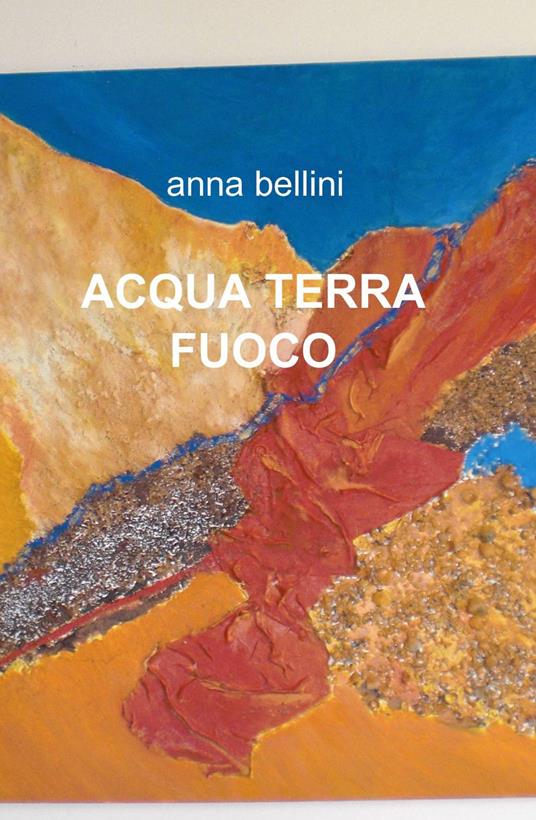Acqua terra fuoco - Anna Bellini - copertina