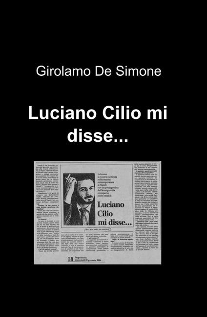 Luciano Cilio mi disse... - Girolamo De Simone - copertina