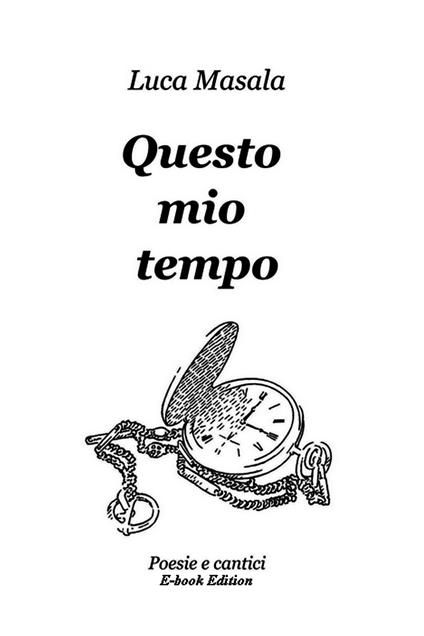 Questo mio tempo - Luca Masala - ebook